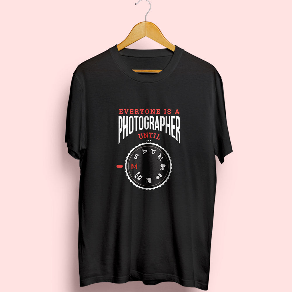 Everyone Is A Photographer Until Half Sleeve T-Shirt - Soul & Peace