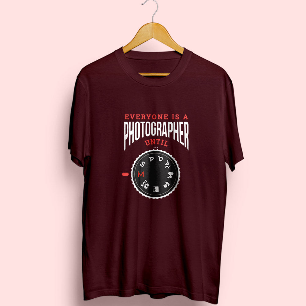 Everyone Is A Photographer Until Half Sleeve T-Shirt - Soul & Peace
