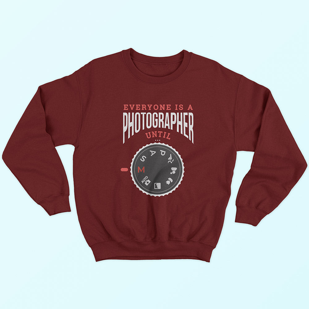 Everyone Is A Photographer Until Sweatshirt - Soul & Peace