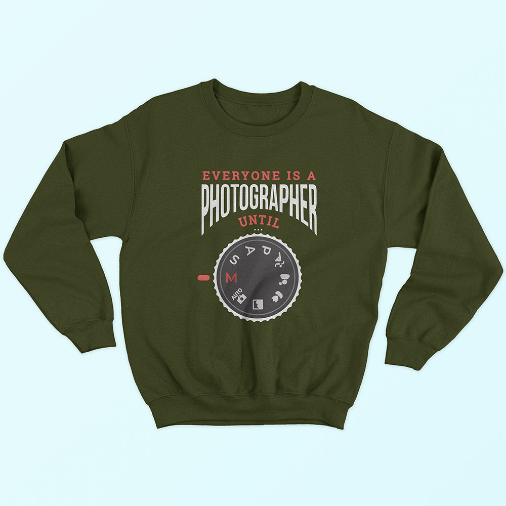 Everyone Is A Photographer Until Sweatshirt - Soul & Peace