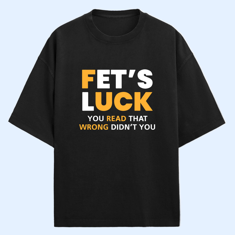 Fet's Luck (Front Print) Oversized T-Shirt