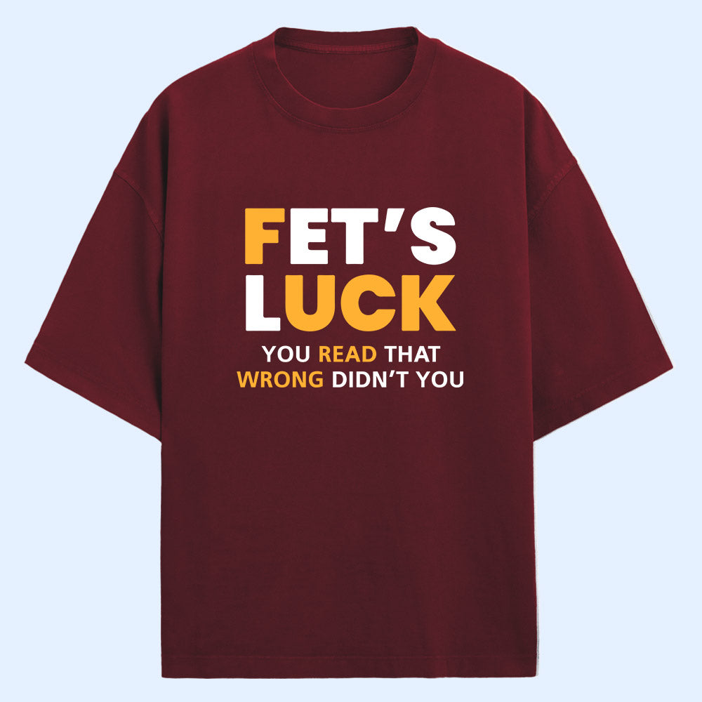 Fet's Luck (Front Print) Oversized T-Shirt