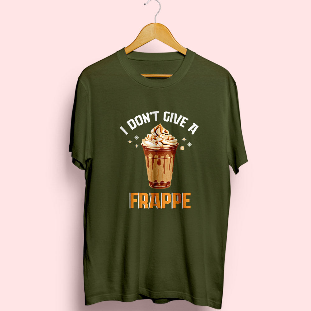 Don't Give A Frappe Half Sleeve T-Shirt