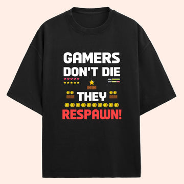 Gamers Don't Die (Front Print) Oversized T-Shirt