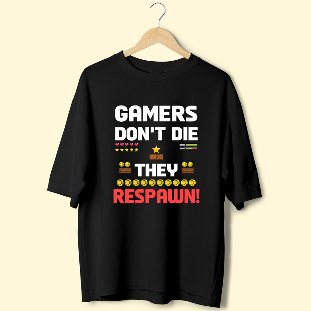 Gamers Don't Die (Front Print) Oversized T-Shirt