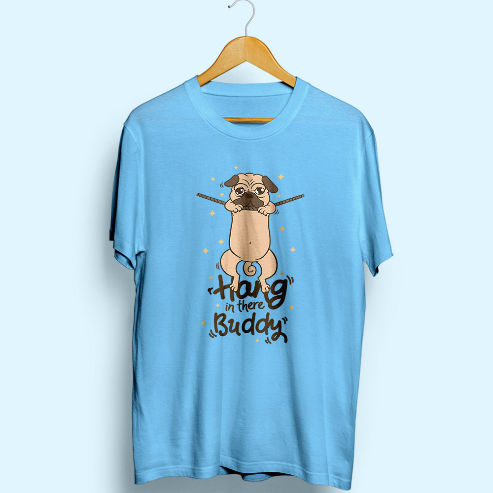 Hang In There Buddy Half Sleeve T-Shirt