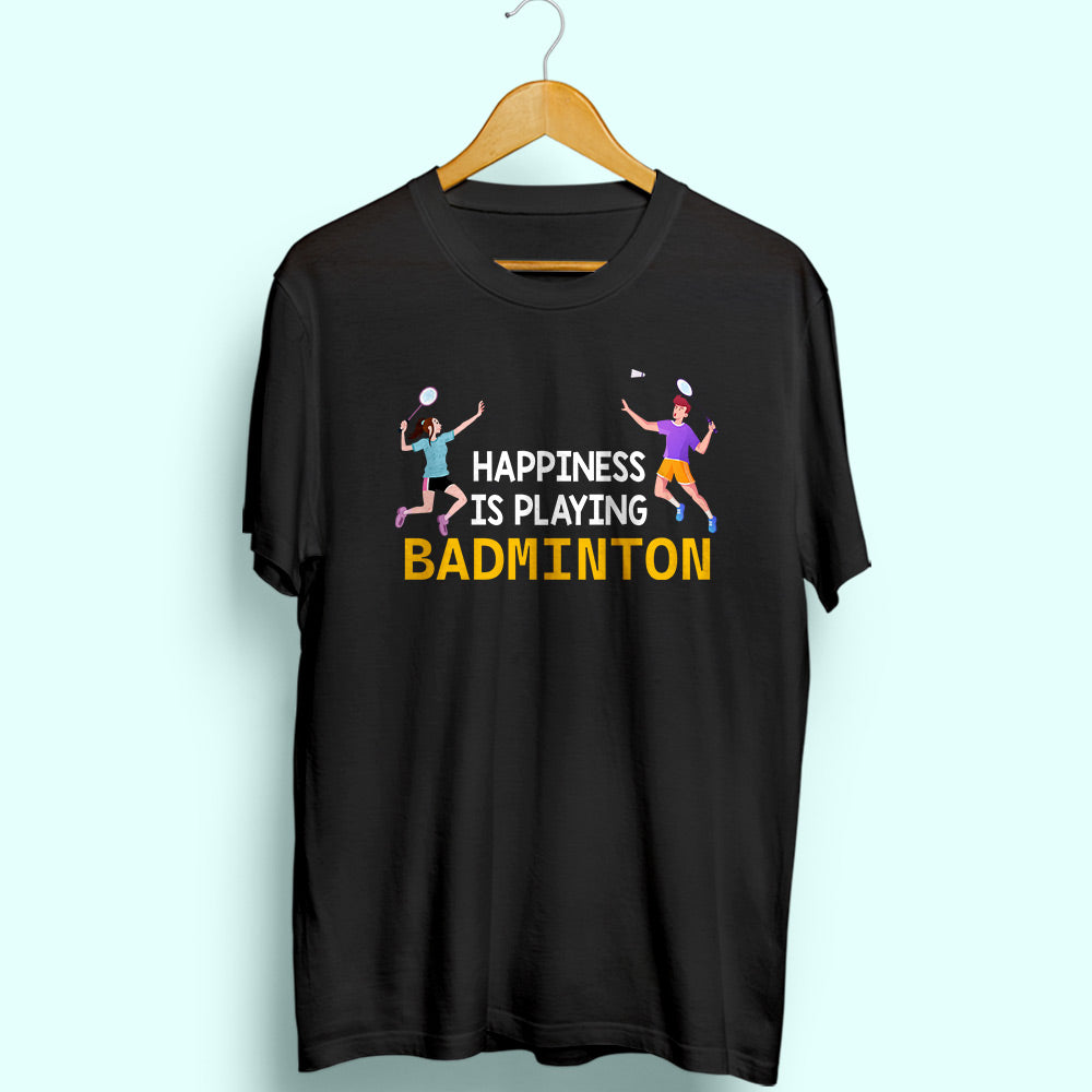 Happiness Is Playing Badminton Half Sleeve T-Shirt