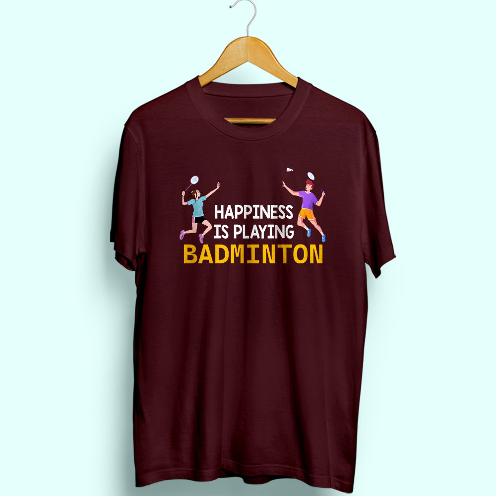 Happiness Is Playing Badminton Half Sleeve T-Shirt