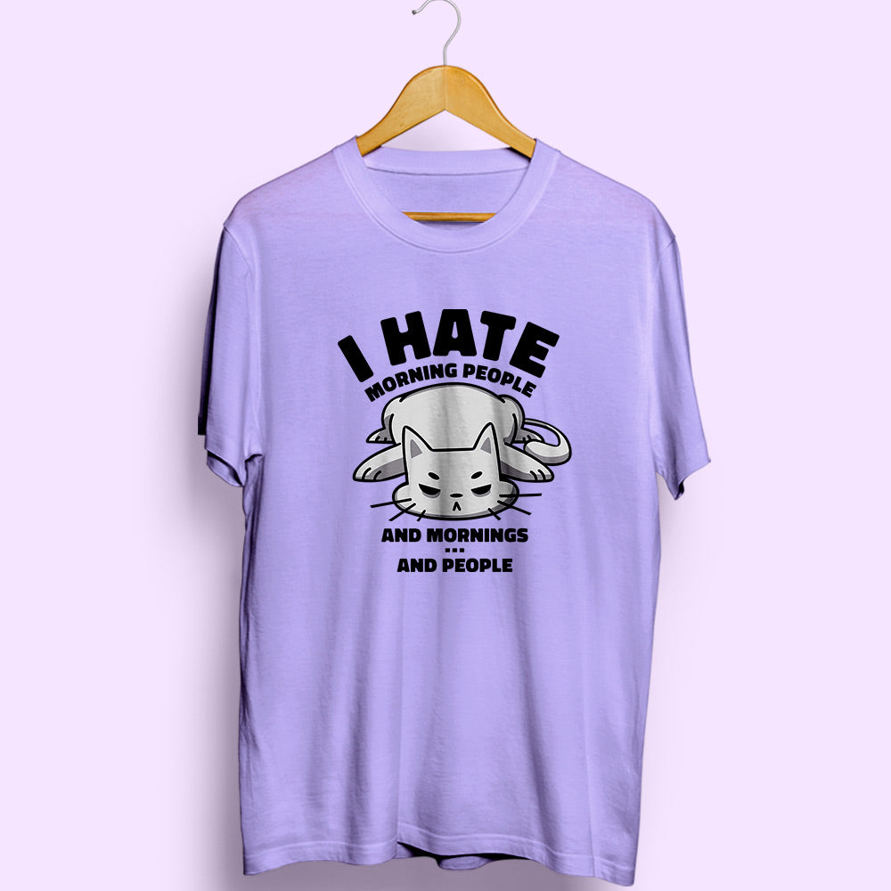 Hate Morning People Half Sleeve T-Shirt