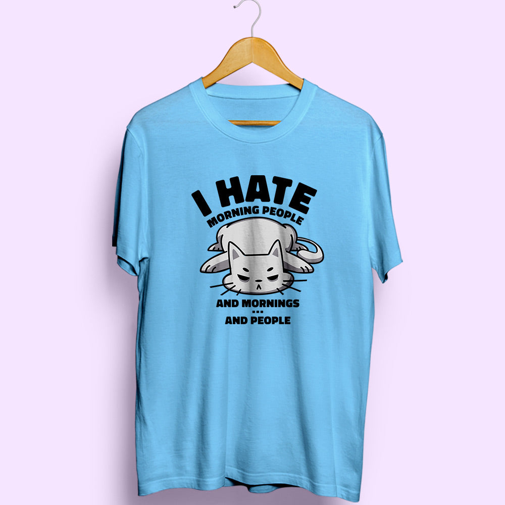 Hate Morning People Half Sleeve T-Shirt