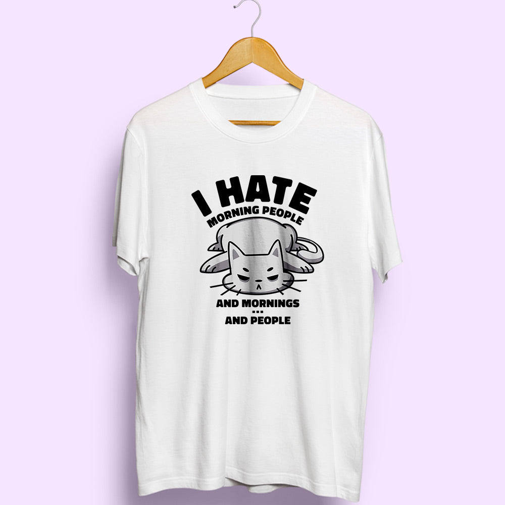 Hate Morning People Half Sleeve T-Shirt