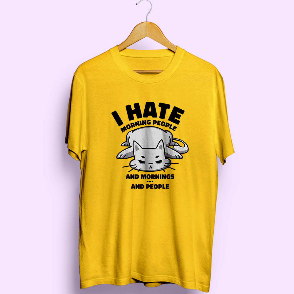 Hate Morning People Half Sleeve T-Shirt