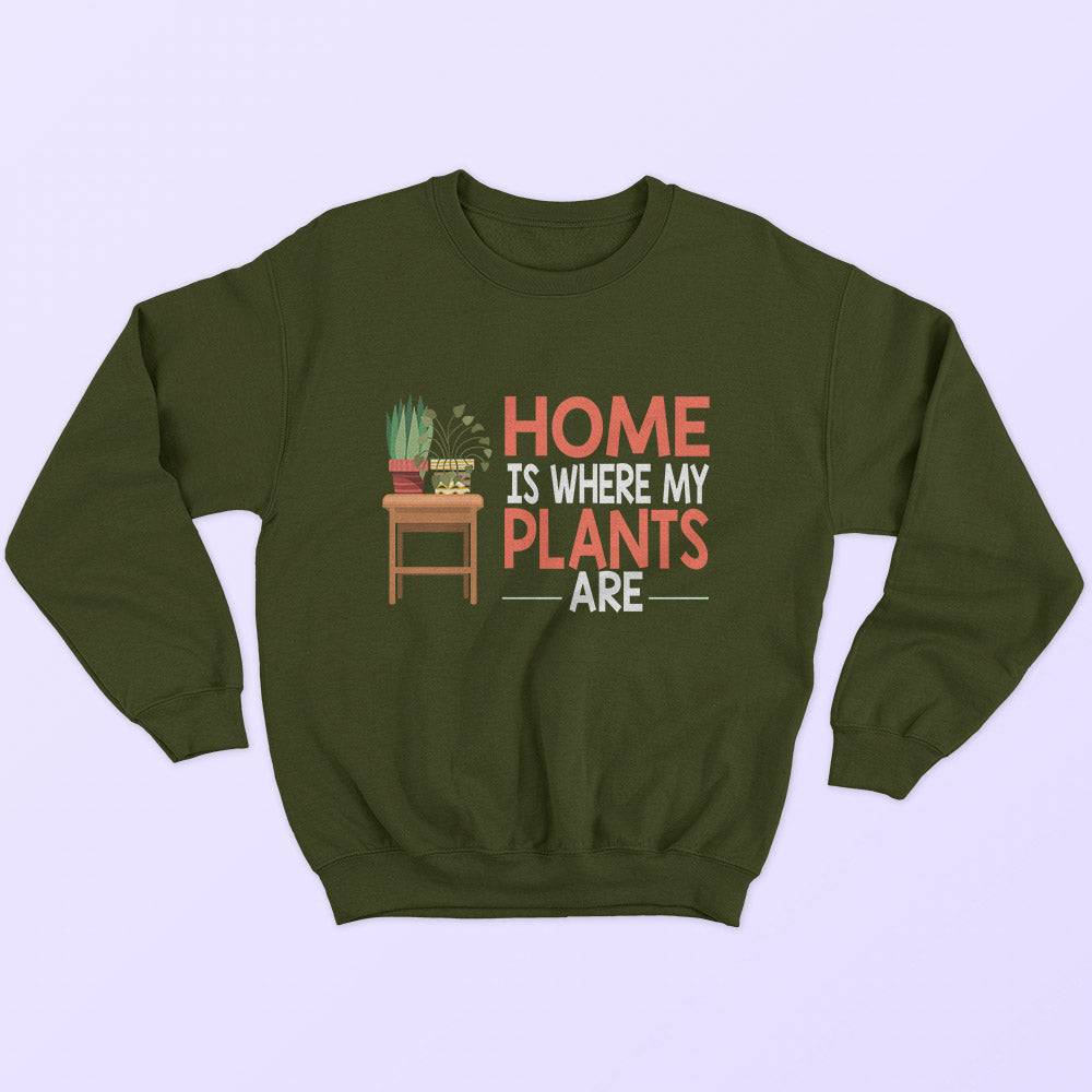 Home Is Where My Plants Are Sweatshirt