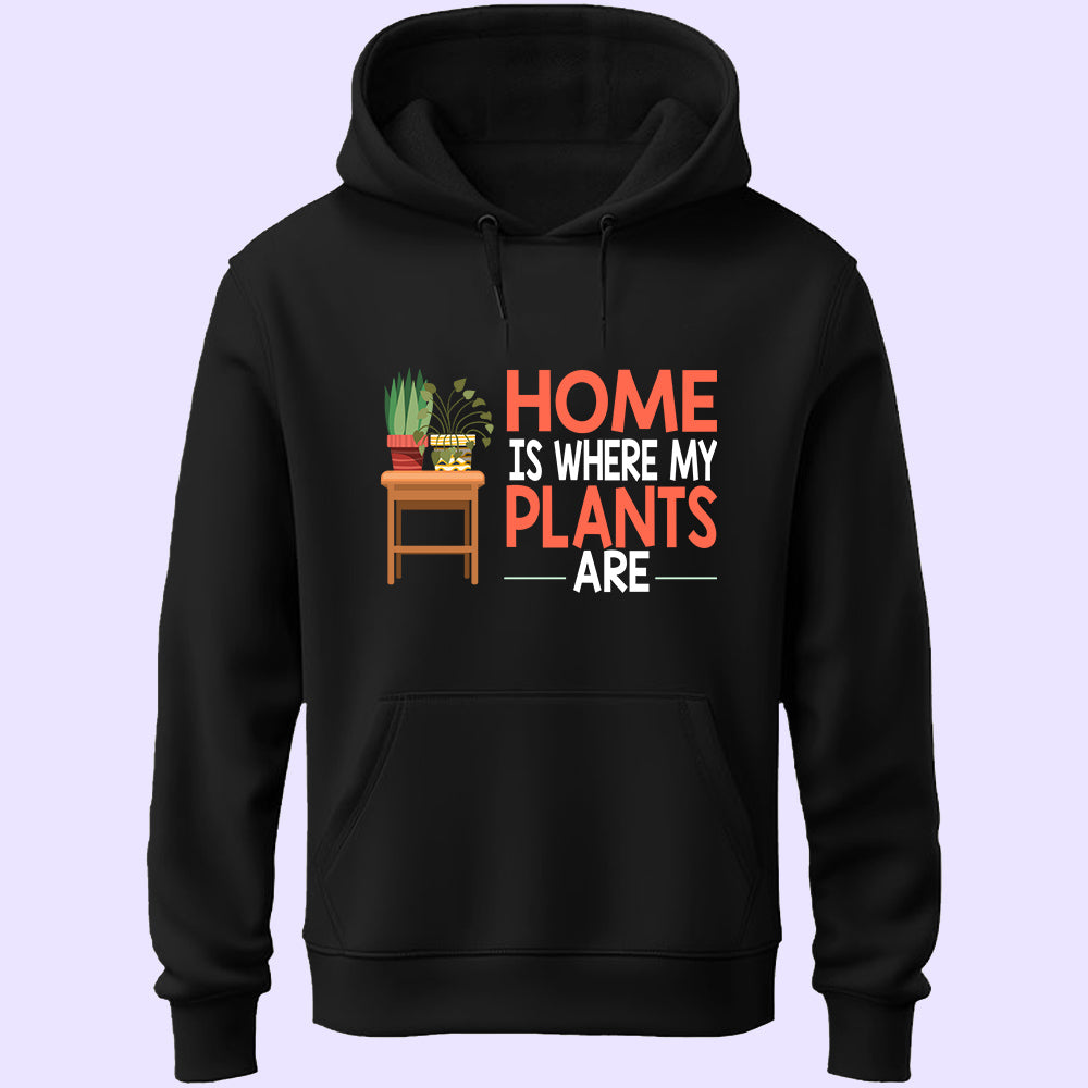 Home Is Where My Plants Are Unisex Hoodie