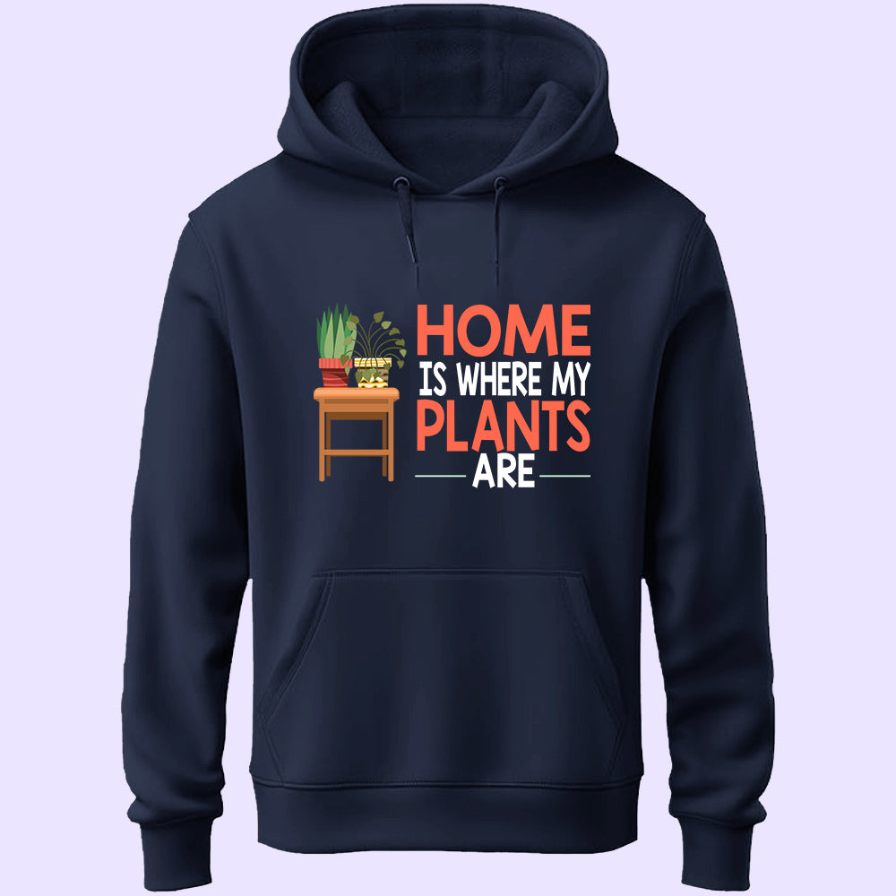 Home Is Where My Plants Are Unisex Hoodie
