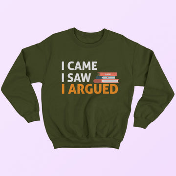 I Argued Sweatshirt