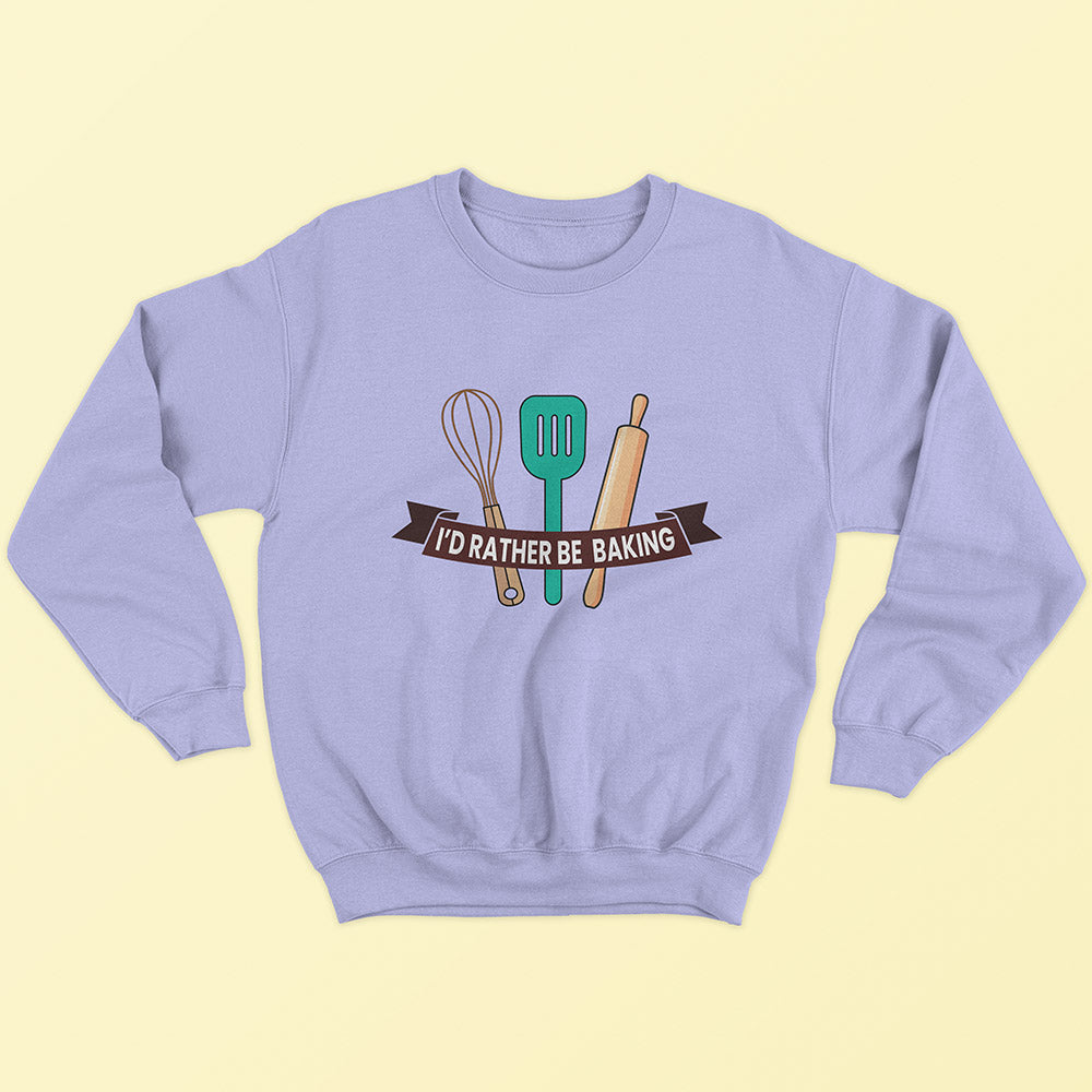 I'd Rather Be Baking Sweatshirt
