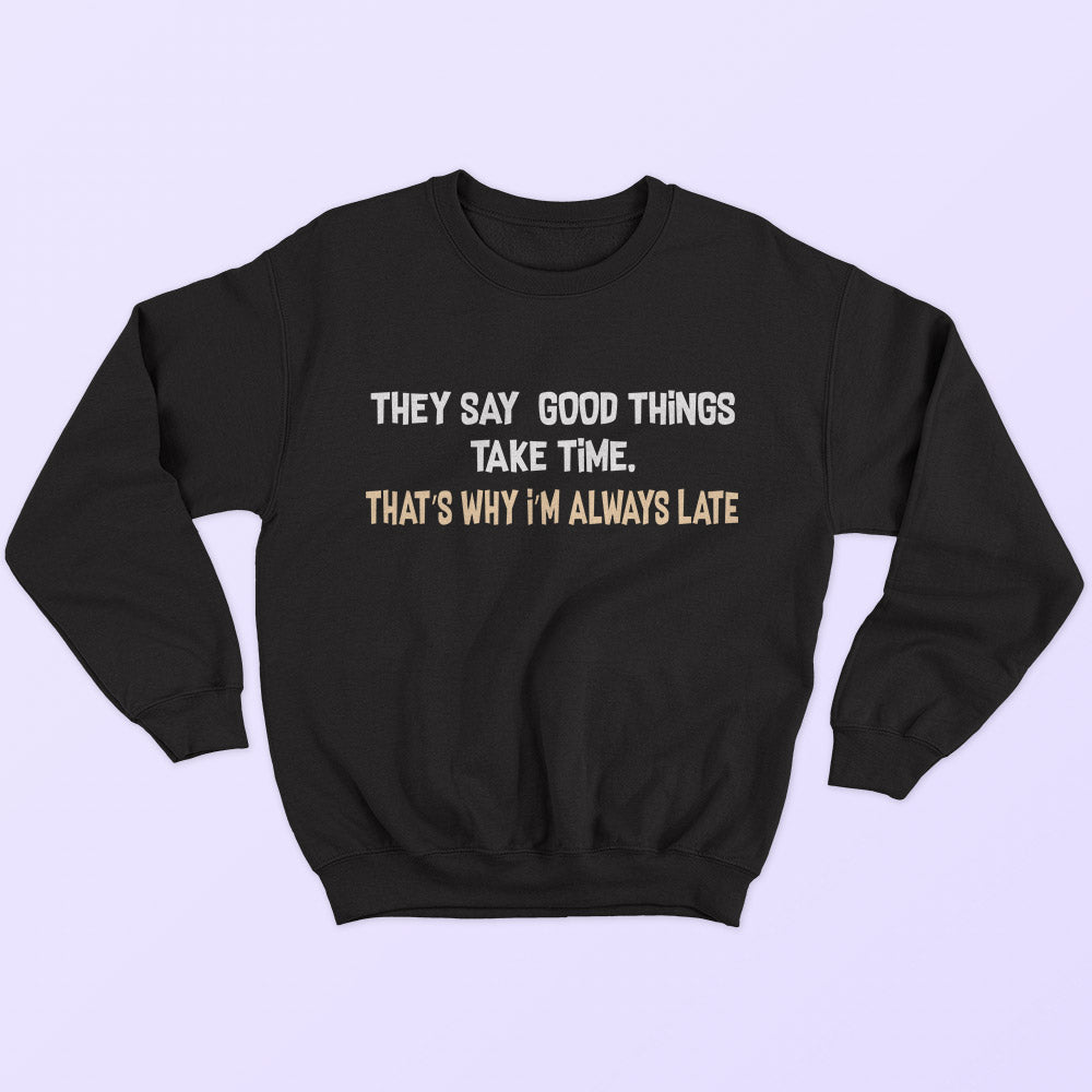 I'm Always Late Sweatshirt