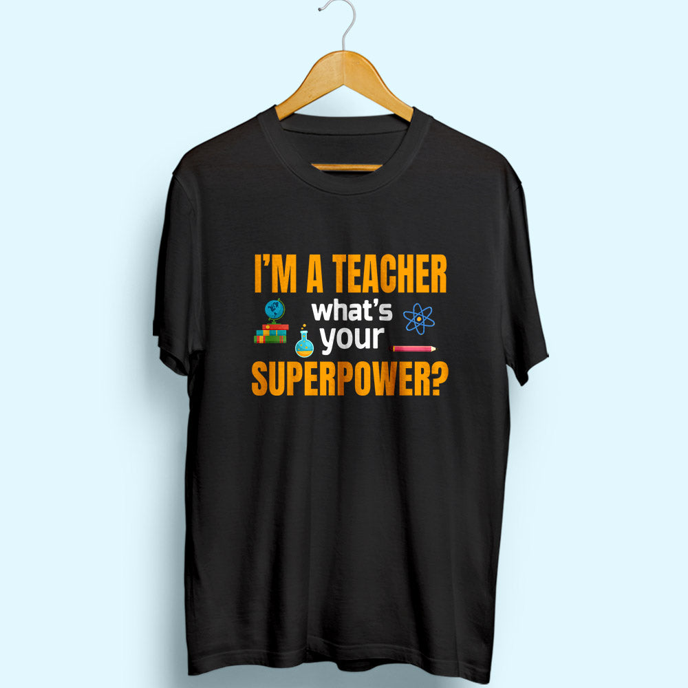 I'm A Teacher Half Sleeve T-Shirt - Soul & Peace