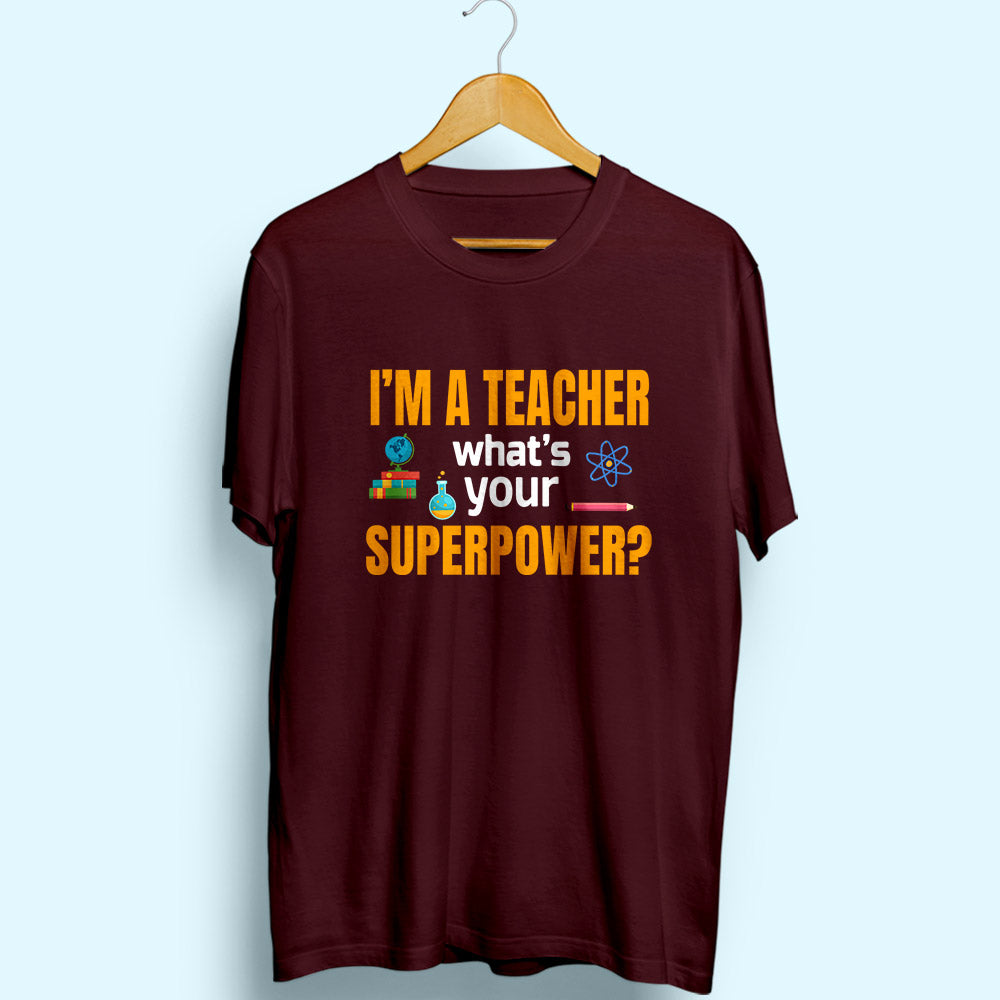 I'm A Teacher Half Sleeve T-Shirt - Soul & Peace