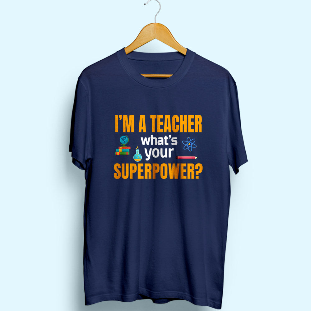 I'm A Teacher Half Sleeve T-Shirt - Soul & Peace
