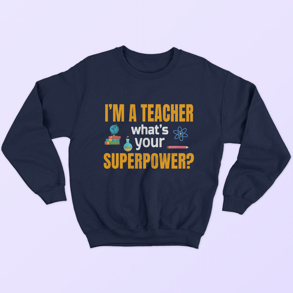 I'm A Teacher Sweatshirt