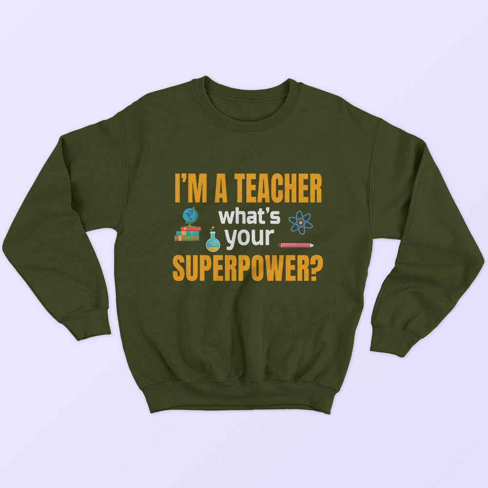 I'm A Teacher Sweatshirt