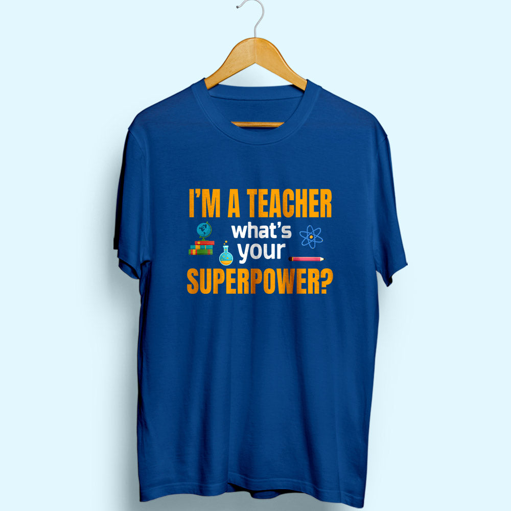 I'm A Teacher Half Sleeve T-Shirt - Soul & Peace