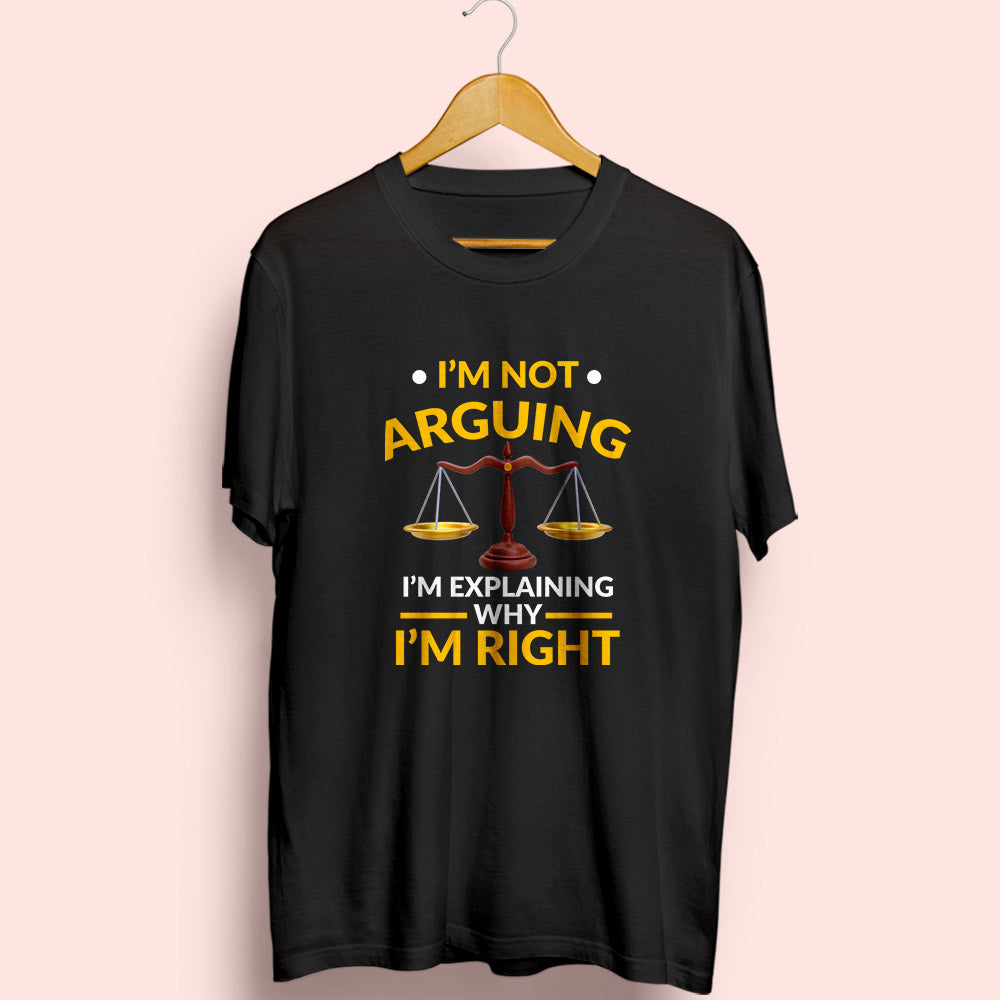 I'm Not Arguing Half Sleeve T-Shirt - Soul & Peace
