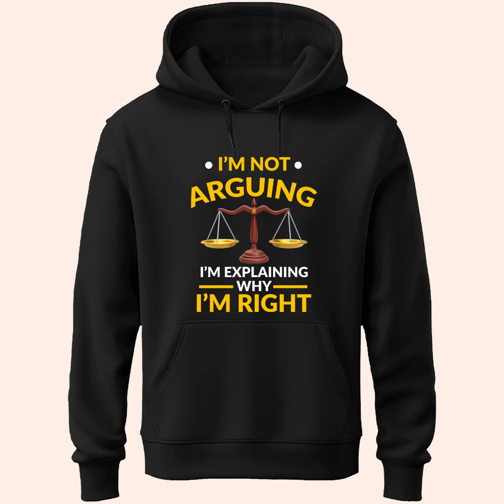 I'm Not Arguing Unisex Hoodie