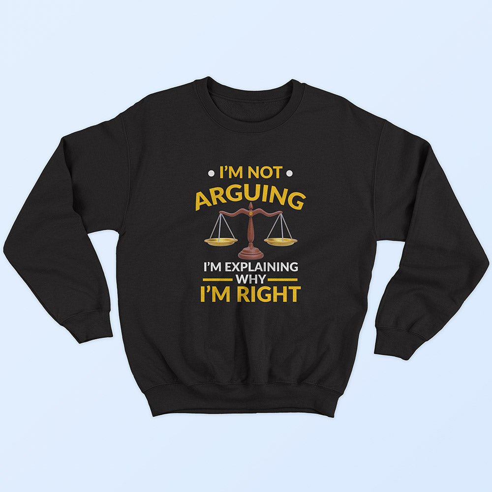 I'm Not Arguing Sweatshirt - Soul & Peace