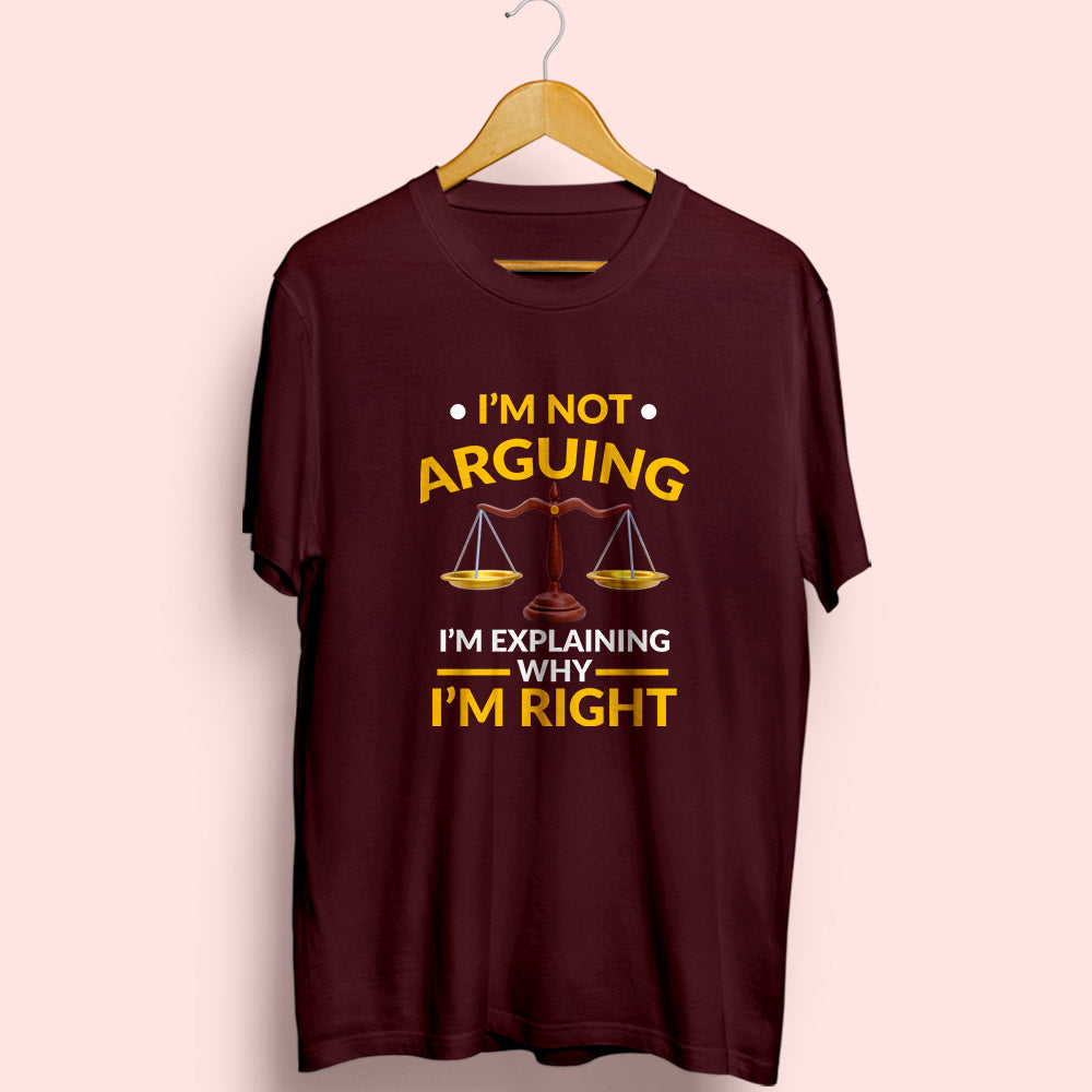I'm Not Arguing Half Sleeve T-Shirt - Soul & Peace