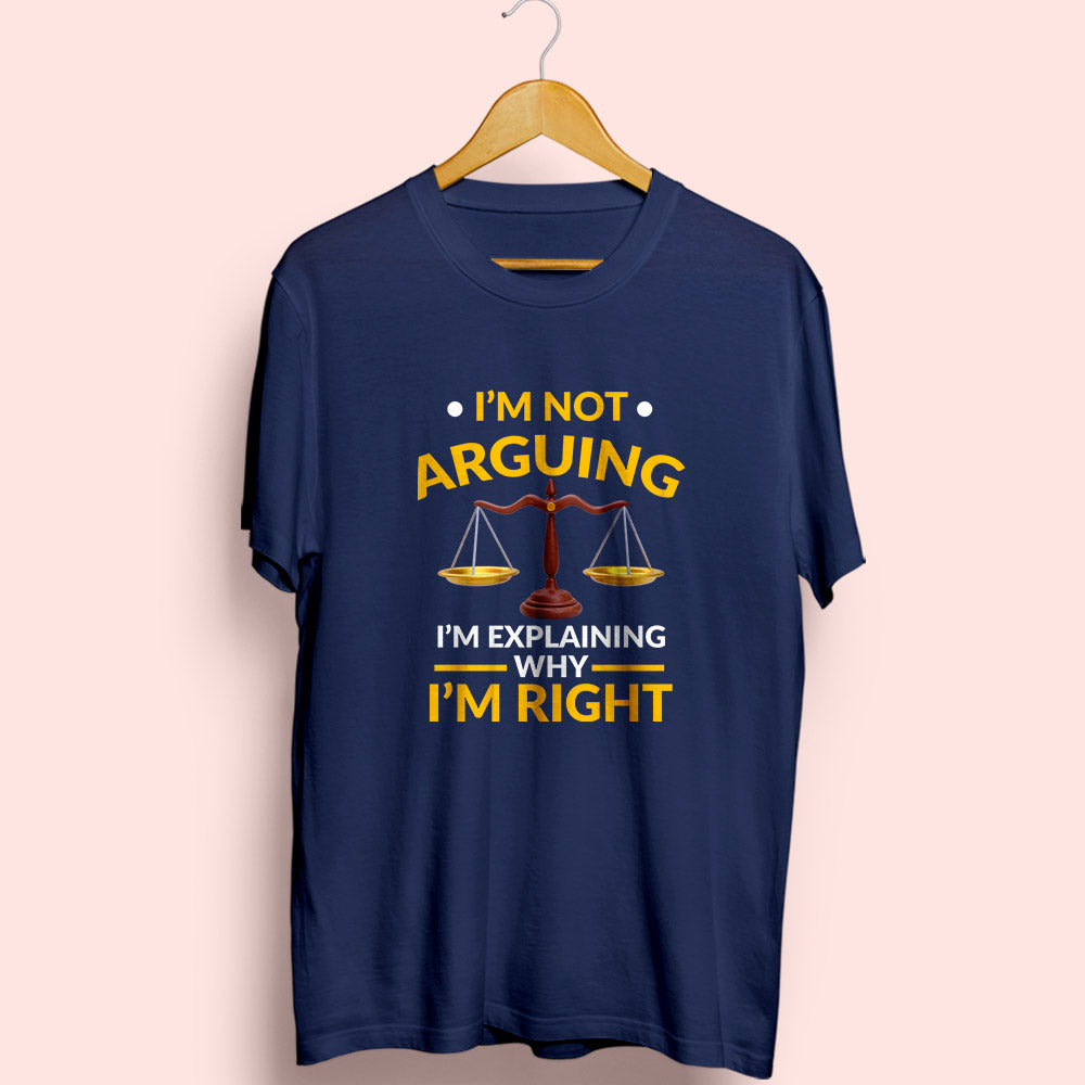I'm Not Arguing Half Sleeve T-Shirt - Soul & Peace