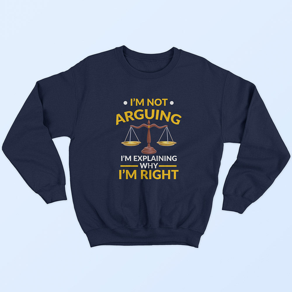 I'm Not Arguing Sweatshirt - Soul & Peace