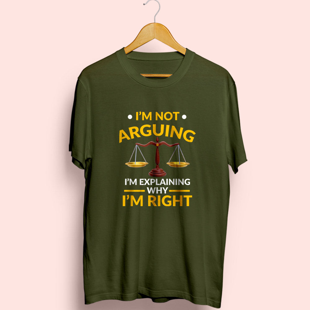 I'm Not Arguing Half Sleeve T-Shirt - Soul & Peace