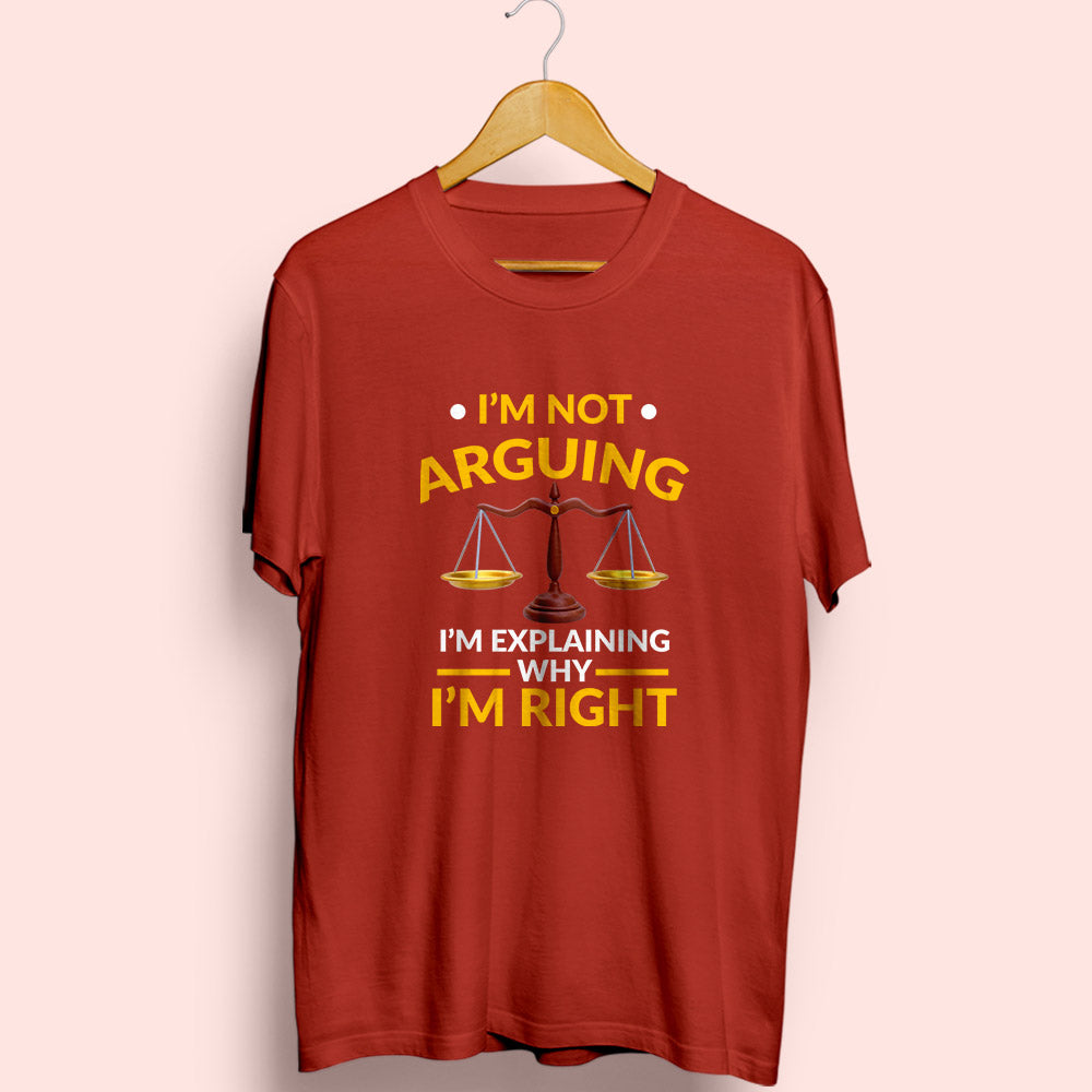 I'm Not Arguing Half Sleeve T-Shirt - Soul & Peace