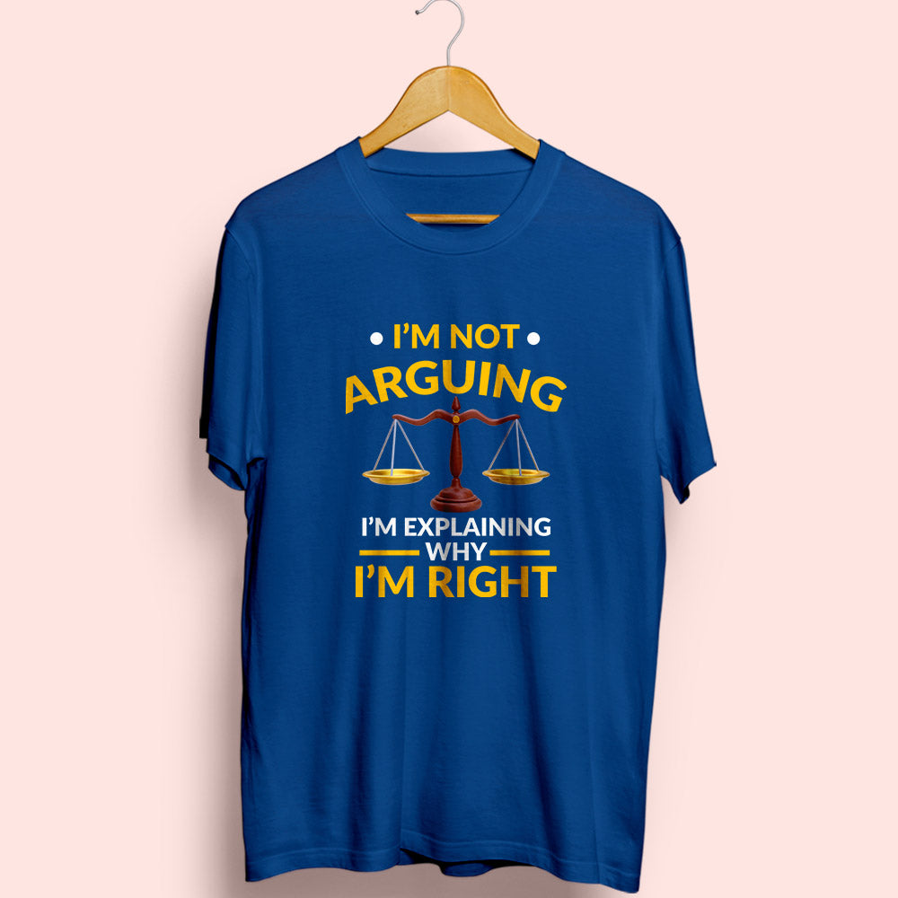 I'm Not Arguing Half Sleeve T-Shirt - Soul & Peace