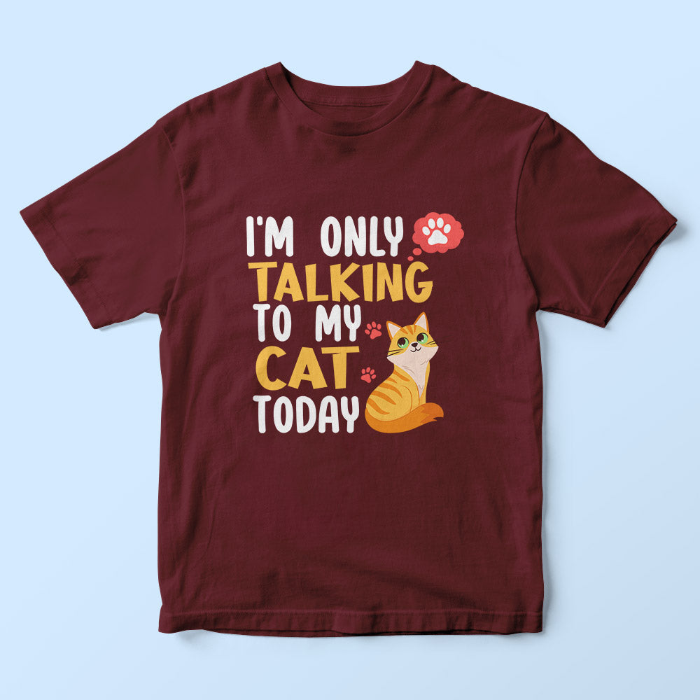 I'm Only Talking To My Cat Kids T-Shirt