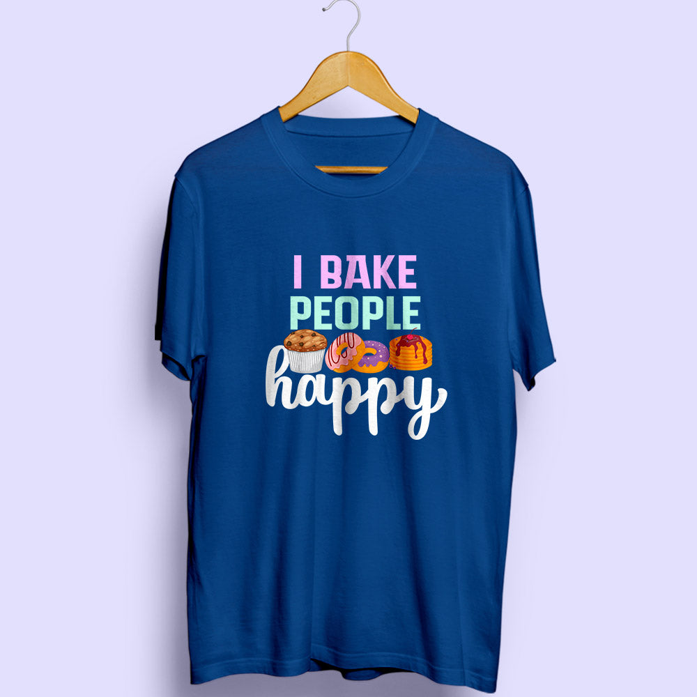 I Bake People Happy Half Sleeve T-Shirt - Soul & Peace