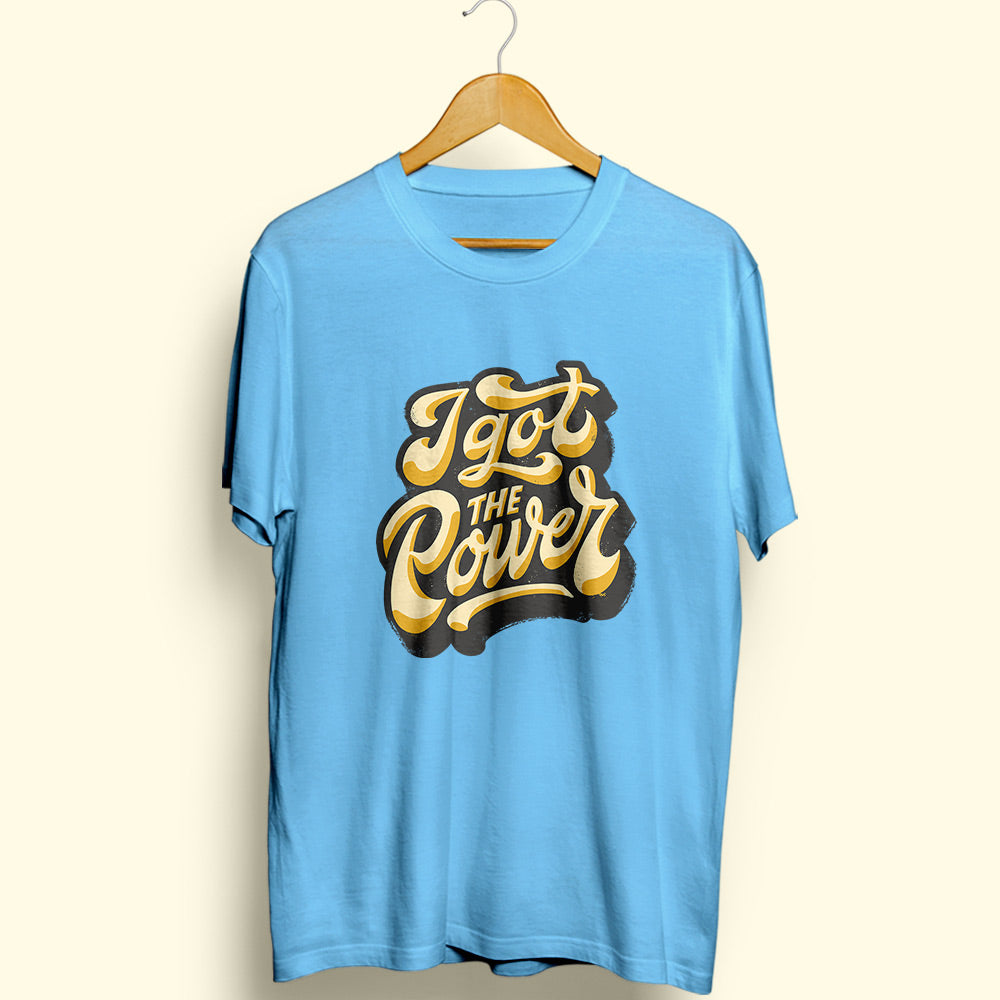 I Got The Power Half Sleeve T-Shirt