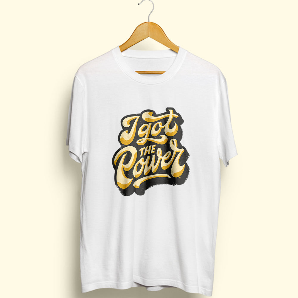 I Got The Power Half Sleeve T-Shirt