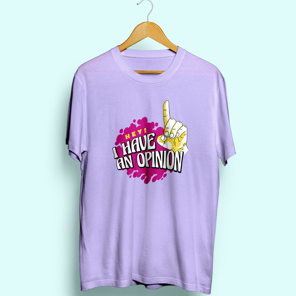 I Have An Opinion Half Sleeve T-Shirt - Soul & Peace