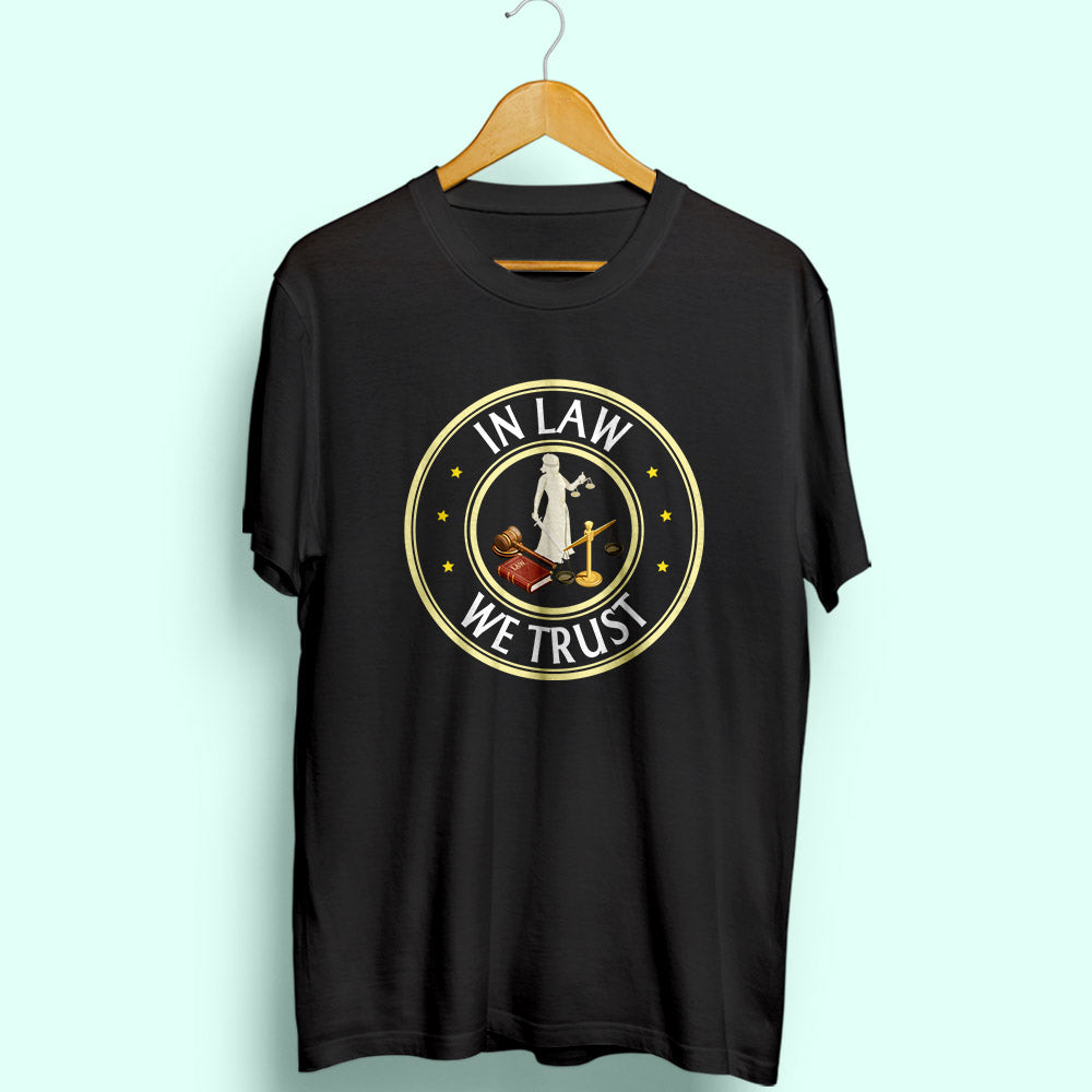 In Law We Trust Half Sleeve T-Shirt - Soul & Peace
