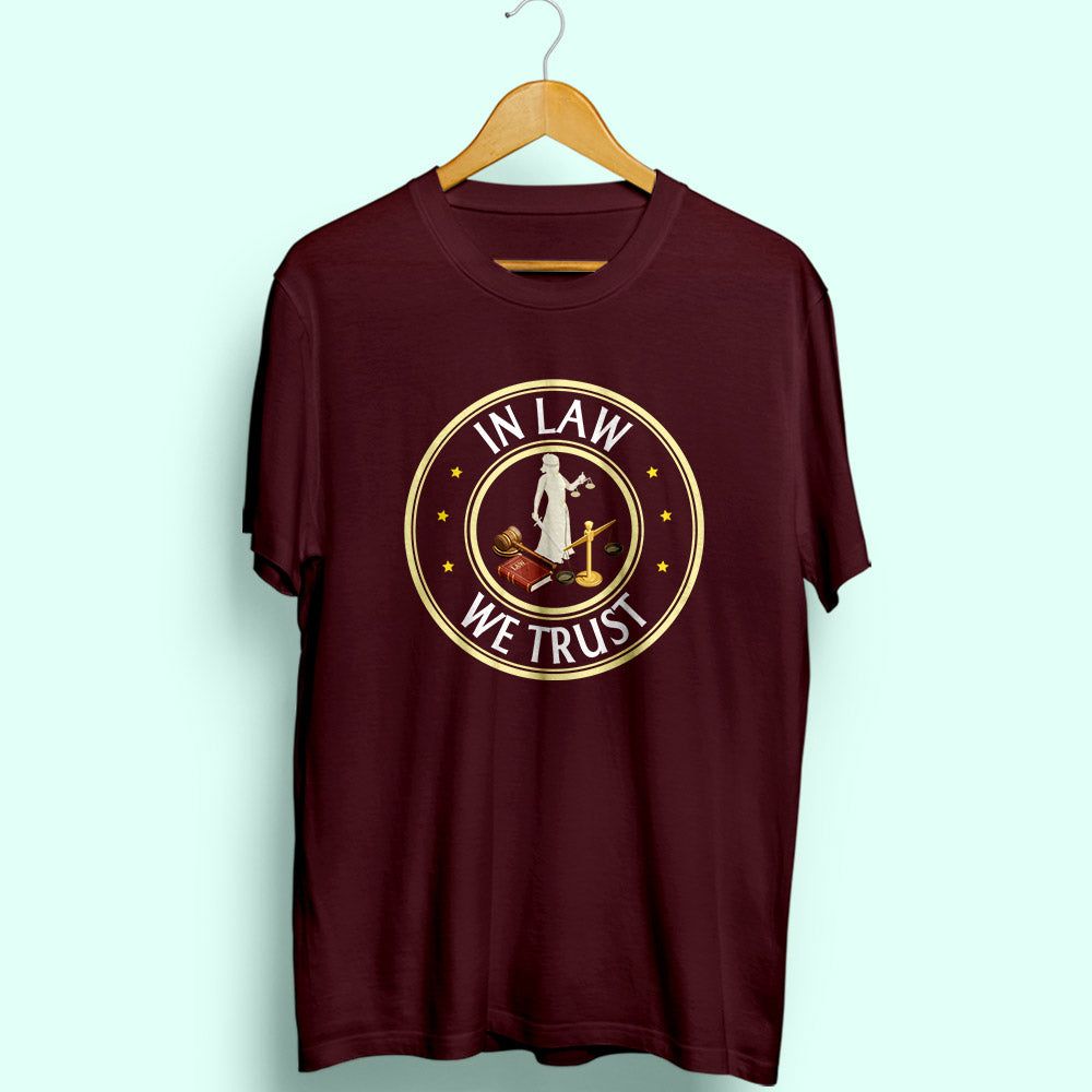In Law We Trust Half Sleeve T-Shirt - Soul & Peace