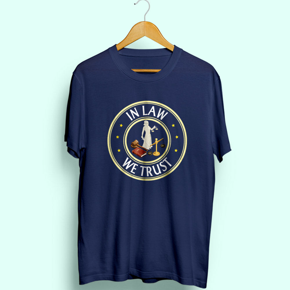 In Law We Trust Half Sleeve T-Shirt - Soul & Peace