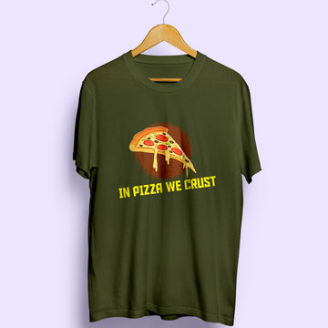 In Pizza We Crust Half Sleeve T-Shirt