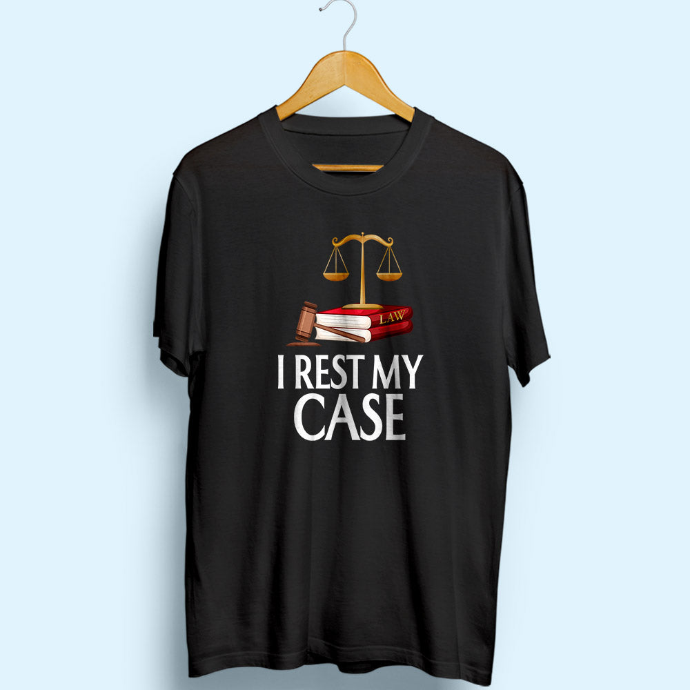 I Rest My Case Half Sleeve T-Shirt - Soul & Peace