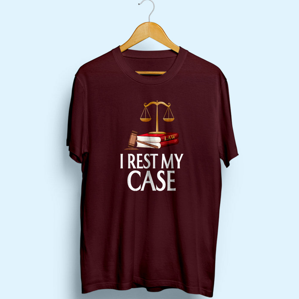 I Rest My Case Half Sleeve T-Shirt - Soul & Peace