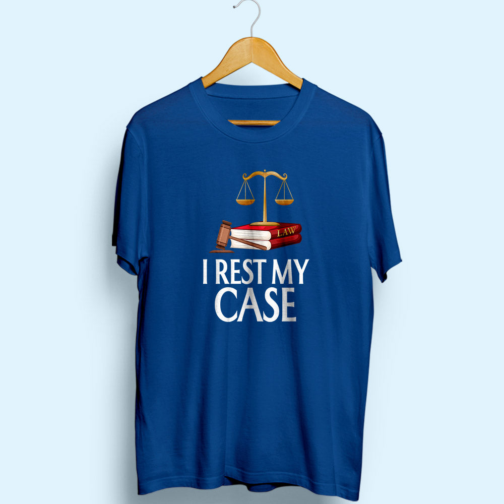 I Rest My Case Half Sleeve T-Shirt - Soul & Peace