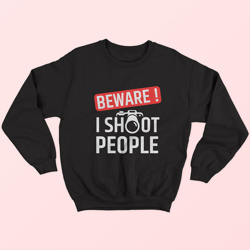I Shoot People Sweatshirt